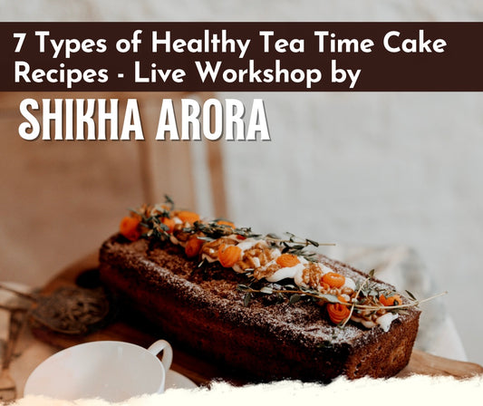 Healthy Tea Time Cakes Workshop